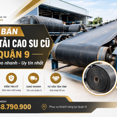 Mua Bán Băng Tải Cao Su Cũ Quận 9 - Giải Pháp Tiết Kiệm Chi Phí